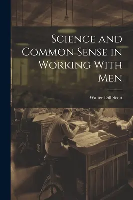Știința și bunul simț în lucrul cu bărbații - Science and Common Sense in Working With Men