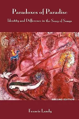 Paradoxurile paradisului: Identitate și diferență în Cântarea Cântărilor, ediția a doua - Paradoxes of Paradise: Identity and Difference in the Song of Songs, Second Edition