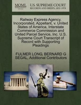 Railway Express Agency, Incorporated, Recurent, V. Statele Unite ale Americii, Interstate Commerce Commission și United Parcel Service, Inc. U.S. Supr - Railway Express Agency, Incorporated, Appellant, V. United States of America, Interstate Commerce Commission and United Parcel Service, Inc. U.S. Supr