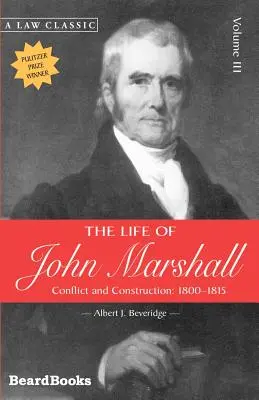Viața lui John Marshall: Conflict și construcție 1800-1815 - The Life of John Marshall: Conflict and Construction 1800-1815