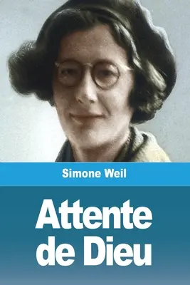 Așteptarea lui Dumnezeu - Attente de Dieu
