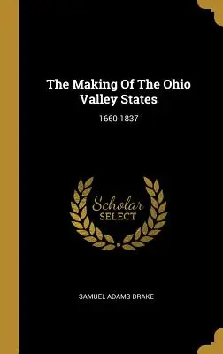 The Making Of The Ohio Valley States: 1660-1837