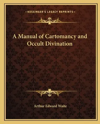 Un manual de cartomanție și divinație ocultă - A Manual of Cartomancy and Occult Divination