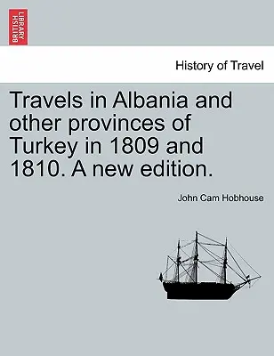 Călătorii în Albania și în alte provincii ale Turciei în 1809 și 1810. O nouă ediție. VOL. I. - Travels in Albania and other provinces of Turkey in 1809 and 1810. A new edition. VOL. I.