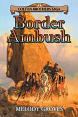 Ambuscadă la frontieră: Saga fraților Colton - Border Ambush: A Colton Brothers Saga