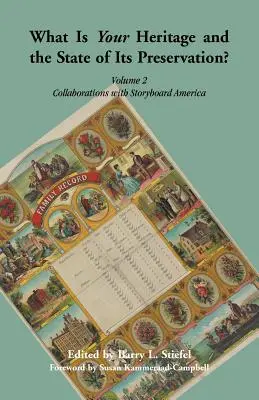 Ce este patrimoniul dumneavoastră și starea sa de conservare? Volumul 2, Colaborări cu Storyboard America - What is Your Heritage and the State of its Preservation?: Volume 2, Collaborations with Storyboard America