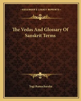 Vedele și glosarul de termeni sanscriți - The Vedas And Glossary Of Sanskrit Terms