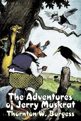 Aventurile lui Jerry Muskrat de Thornton Burgess, Ficțiune, Animale, Fantezie și magie - The Adventures of Jerry Muskrat by Thornton Burgess, Fiction, Animals, Fantasy & Magic