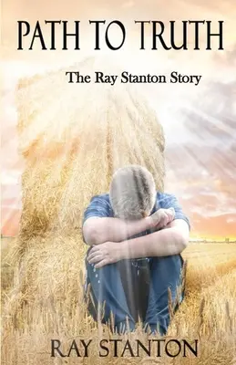 Calea către adevăr: Povestea lui Ray Stanton - Path to Truth: The Ray Stanton Story