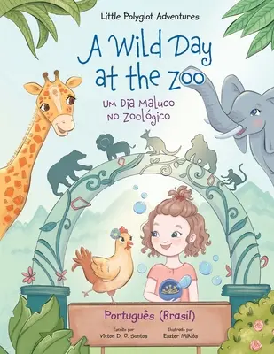 O zi sălbatică la grădina zoologică / Um Dia Maluco no Zoolgico: Edio em Portugus (Brasil) - A Wild Day at the Zoo / Um Dia Maluco no Zoolgico: Edio em Portugus (Brasil)