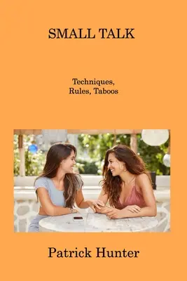 Small Talk: Tehnici, reguli, tabuuri - Small Talk: Techniques, Rules, Taboos