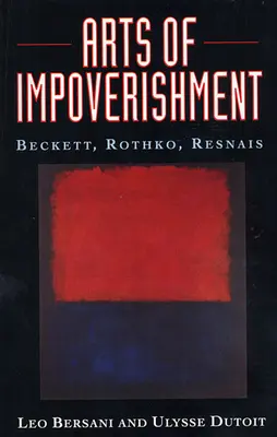 Artele sărăcirii: Beckett, Rothko, Resnais - Arts of Impoverishment: Beckett, Rothko, Resnais