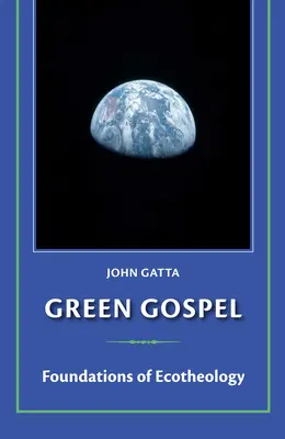 Evanghelia verde: Fundamente ale ecoteologiei - Green Gospel: Foundations of Ecotheology