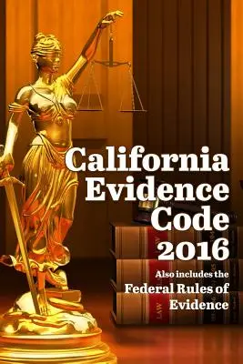 Codul probelor din California 2016 - California Evidence Code 2016