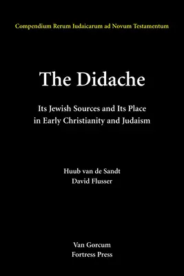 The Didache: Sursele sale iudaice și locul său în Iudaismul și Creștinismul timpuriu - The Didache: Its Jewish Sources and Its Place in Early Judasim and Christianity