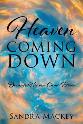 Cerul se prăbușește: Pentru că cerul s-a prăbușit - Heaven Coming Down: Because Heaven Came Down