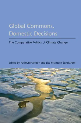 Global Commons, Domestic Decisions: Politica comparată a schimbărilor climatice - Global Commons, Domestic Decisions: The Comparative Politics of Climate Change
