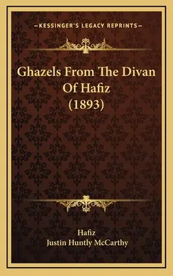 Ghazels din Divanul lui Hafiz (1893) - Ghazels From The Divan Of Hafiz (1893)