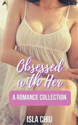 Obsedat de ea: O colecție de romane - Obsessed with Her: A Romance Collection