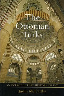 Turcii otomani: O istorie introductivă până în 1923 - The Ottoman Turks: An Introductory History to 1923