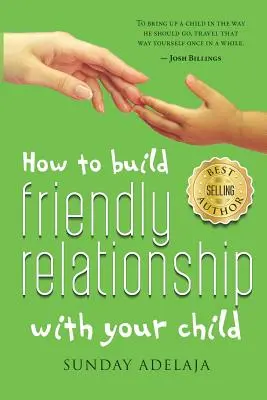 Cum să construiești o relație prietenoasă cu copilul tău - How to Build Friendly Relationship with Your Child