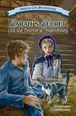 Secretul lui Sarah: Dezertor din Războiul Civil la Fredericksburg - Sarah's Secret: Civil War Deserter at Fredericksburg