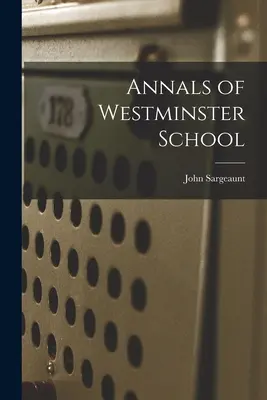Analele școlii Westminster - Annals of Westminster School