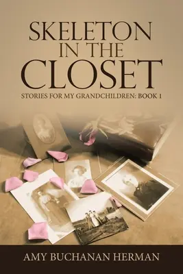 Scheletul din dulap: Povești pentru nepoții mei: Cartea 1 - Skeleton in the Closet: Stories for My Grandchildren: Book 1