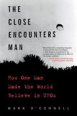 The Close Encounters Man: Cum a făcut un om lumea să creadă în OZN-uri - The Close Encounters Man: How One Man Made the World Believe in UFOs