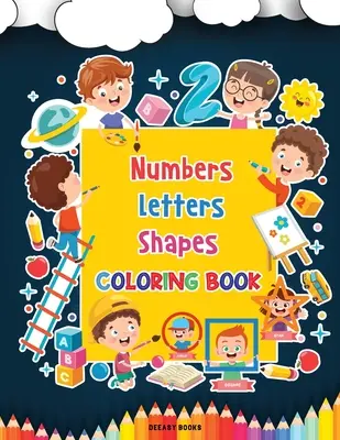 Numere, litere, forme Carte de colorat - Numbers, Letters, Shapes Coloring Book