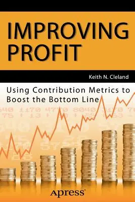 Îmbunătățirea profitului: Utilizarea indicatorilor de contribuție pentru creșterea profitului net - Improving Profit: Using Contribution Metrics to Boost the Bottom Line