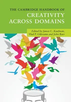 The Cambridge Handbook of Creativity Across Domains