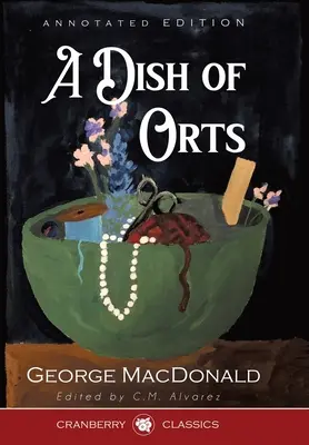 A Dish of Orts Ediție adnotată: În principal lucrări despre imaginație și despre Shakespeare - A Dish of Orts Annotated Edition: Chiefly Papers on the Imagination, and on Shakespeare