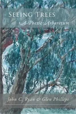 Seeing Trees: Un arboretum poetic - Seeing Trees: A Poetic Arboretum