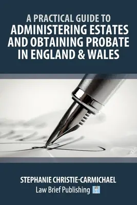 Ghid practic de administrare a averilor și de obținere a validării succesorale în Anglia și Țara Galilor - A Practical Guide to Administering Estates and Obtaining Probate in England & Wales