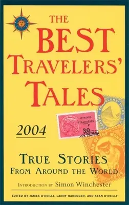 Cele mai bune povești ale călătorilor: Povești adevărate din întreaga lume - The Best Travelers' Tales: True Stories from Around the World