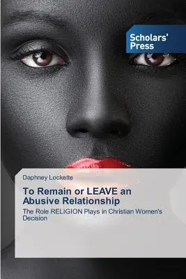 Să rămâi sau să părăsești o relație abuzivă - To Remain or LEAVE an Abusive Relationship
