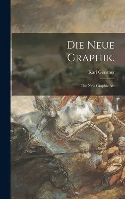 Die Neue Graphik: Noua artă grafică - Die Neue Graphik.: the New Graphic Art