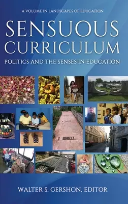 Curriculum senzual: Politica și simțurile în educație (HC) - Sensuous Curriculum: Politics and the Senses in Education (HC)