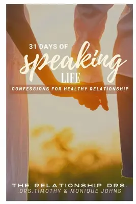 31 de zile de confesiuni de viață vorbitoare pentru o relație sănătoasă - 31 Days of Speaking Life Confessions for Healthy Relationship