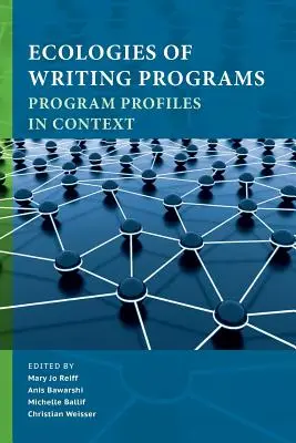 Ecologii ale programelor de scriere: Profiluri de programe în context - Ecologies of Writing Programs: Program Profiles in Context