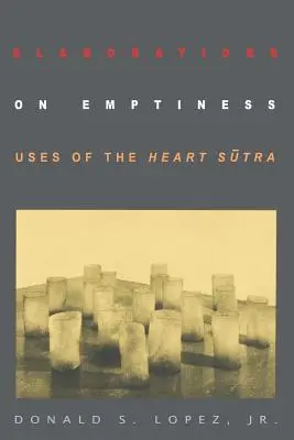 Elaborări asupra vidului: Utilizări ale Sūtra Inimii - Elaborations on Emptiness: Uses of the Heart Sūtra