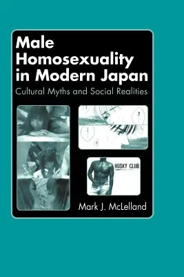 Homosexualitatea masculină în Japonia modernă: Mituri culturale și realități sociale - Male Homosexuality in Modern Japan: Cultural Myths and Social Realities