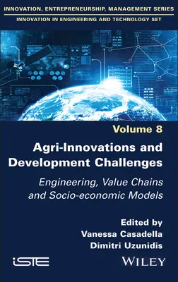 Inovații agricole și provocări de dezvoltare: Inginerie, lanțuri valorice și modele socio-economice - Agri-Innovations and Development Challenges: Engineering, Value Chains and Socio-Economic Models