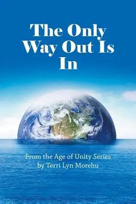 Singura cale de ieșire este înăuntru: Din seria Age of Unity - The Only Way out Is In: From the Age of Unity Series