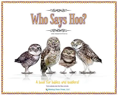 Who Says Hoo?: A Book for Babies & Toddlers - și oricine altcineva căruia îi plac animalele. - Who Says Hoo?: A Book for Babies & Toddlers - and anybody else that likes animals.