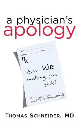 Scuzele unui medic: Vă îmbolnăvim? - A Physician's Apology: Are We Making You Sick?