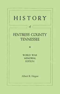 History of Fentress County, Tennessee. the Old Home of Mark Twain's Ancestors. World War Memorial Edition, 1920