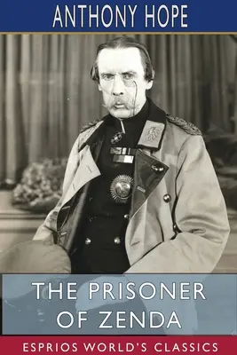 Prizonierul din Zenda (Esprios Classics) - The Prisoner of Zenda (Esprios Classics)