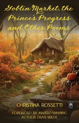 Goblin Market, The Prince's Progress și alte poezii - Goblin Market, The Prince's Progress and Other Poems